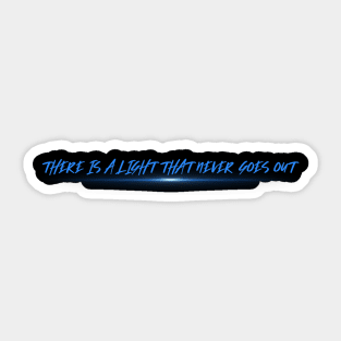 There Is a Light That Never Goes Out Sticker